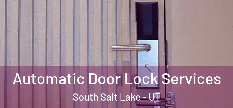 Automatic Door Lock Services South Salt Lake - UT