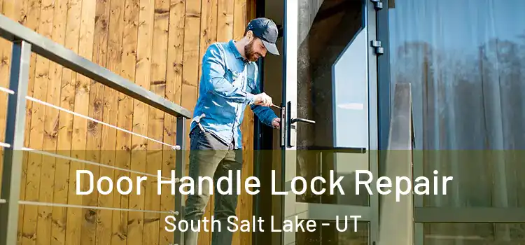 Door Handle Lock Repair South Salt Lake - UT