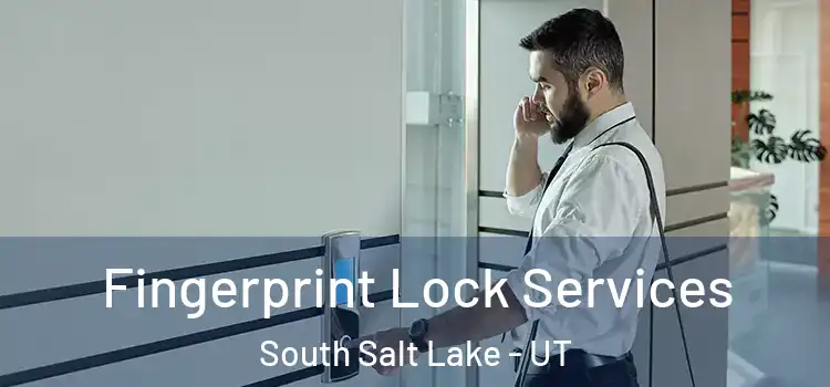  Fingerprint Lock Services South Salt Lake - UT