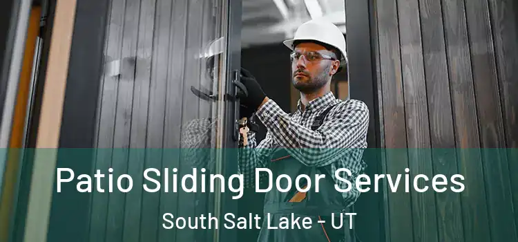 Patio Sliding Door Services South Salt Lake - UT