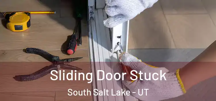 Sliding Door Stuck South Salt Lake - UT